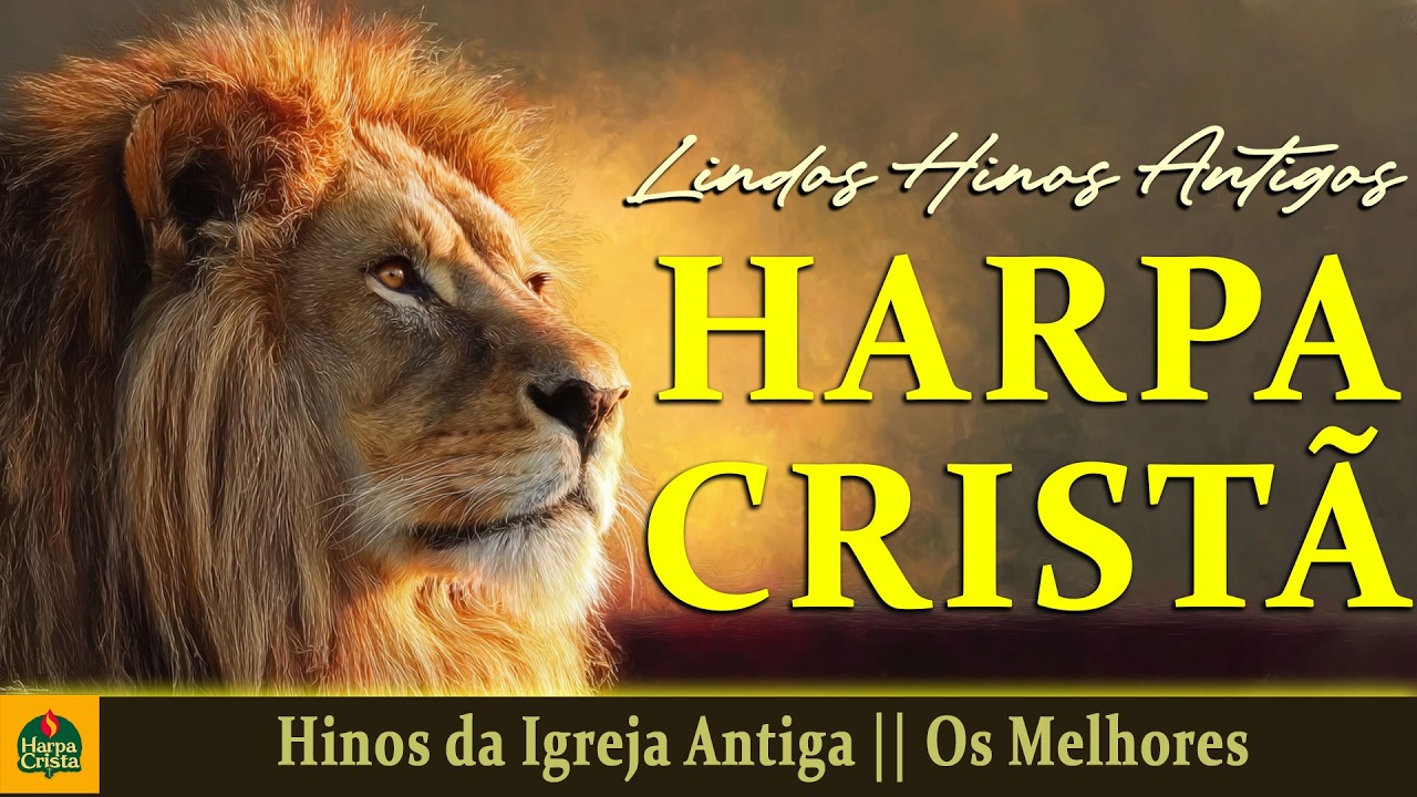 Harpa Crista - Hinos da Igreja Antiga || Os Melhores