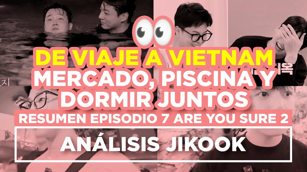 JIKOOK - DURMIENDO JUNTOS EN VIETNAM - RESUMEN AYS2 EP.07 (Cecilia Kookmin)