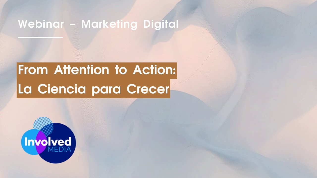 Involved Media. From Attention to Action: La Ciencia para Crecer