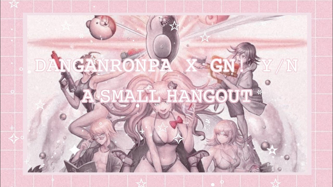 ⁀➷𝙰 𝚂𝙼𝙰𝙻𝙻 𝙷𝙰𝙽𝙶𝙾𝚄𝚃 || Danganronpa x GN! Y/n
