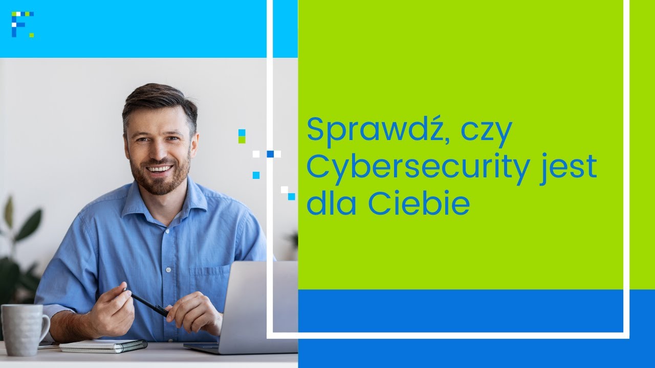 Sprawdź, czy Cybersecurity jest dla Ciebie