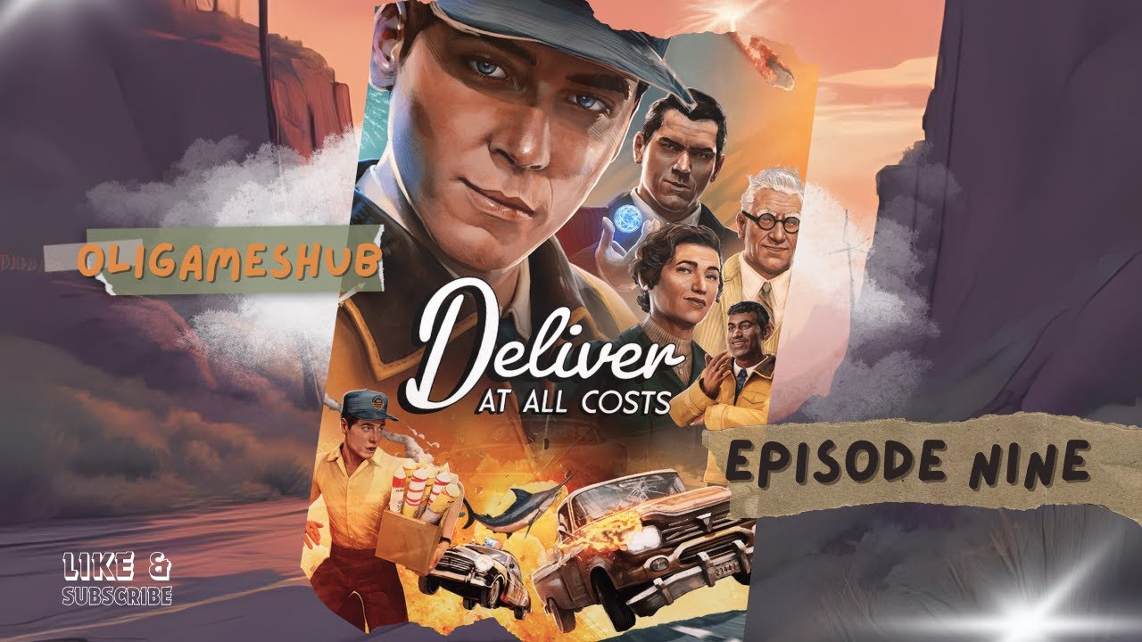 DELIVER AT ALL COSTS. EPISODE NINE