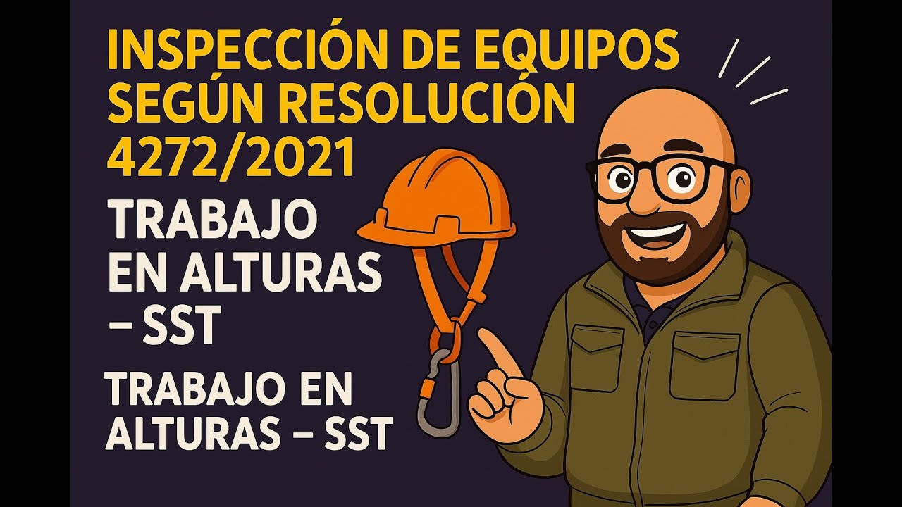 Inspección de equipos según Resolución 4272/2021 | Trabajo en alturas – SST