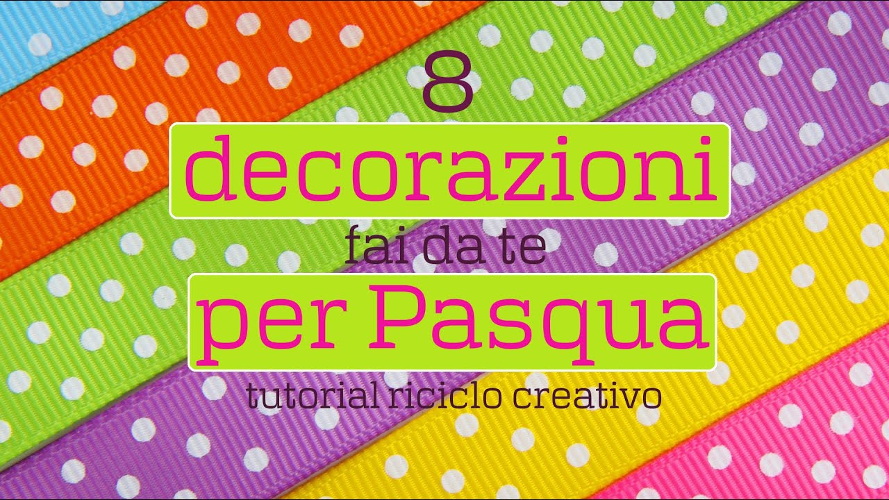 Come RIUTILIZZARE per PASQUA: 8 DECORAZIONI FAI DA TE facilissime - riciclo creativo tutorial #58
