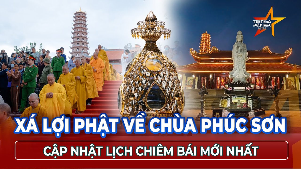 Chiêm bái xá lợi Phật ở chùa Phúc Sơn, Bắc Giang: Lịch cụ thể và thông tin cần lưu ý| TTVH