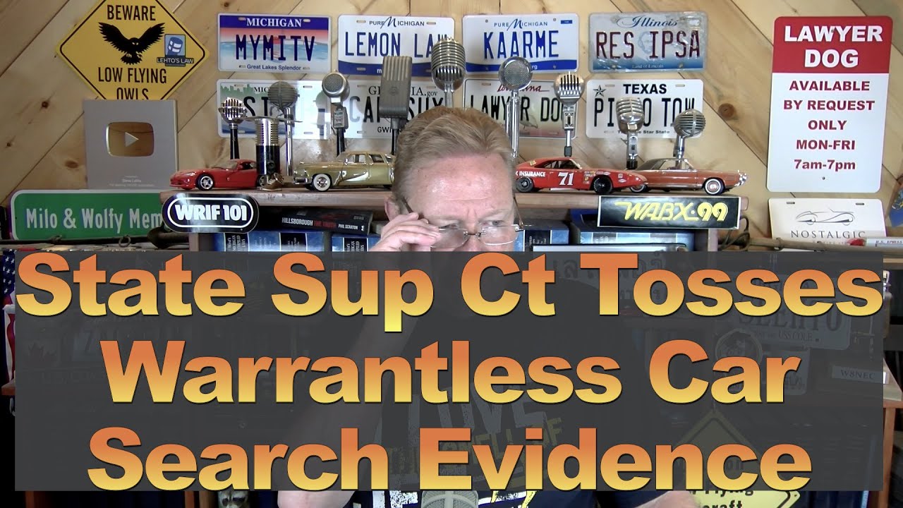 State Sup Ct Tosses Evidence From Car Search With No Warrant