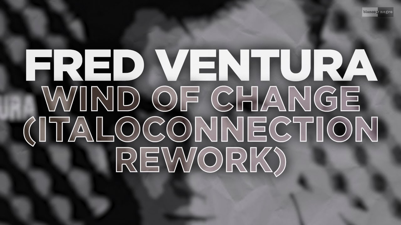 Fred Ventura - Wind Of Change (Italoconnection Rework) #nudisco #italodisco