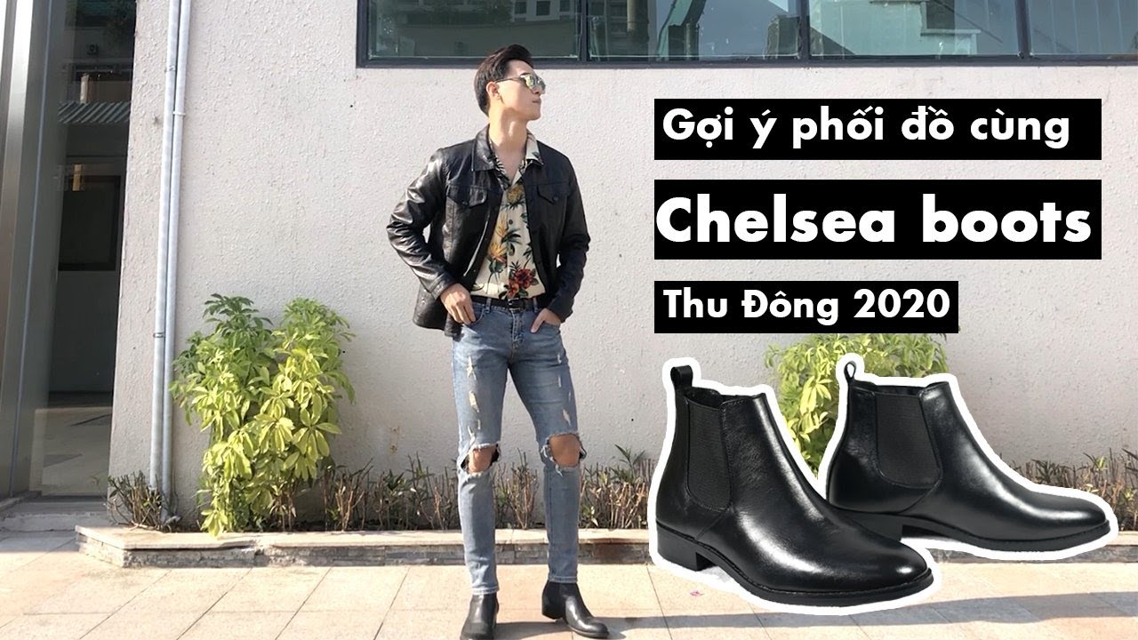 1 Chelsea boot - 6 Outfits | Gợi ý 6 cách phối đồ với Chelseaboot | Việt Nâu