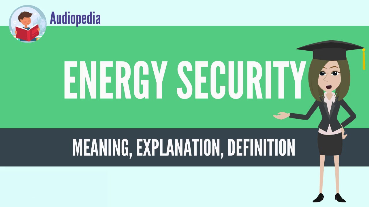 What Is ENERGY SECURITY? ENERGY SECURITY Definition & Meaning