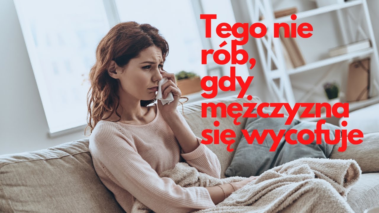 Tego nie rób, gdy mężczyzna się wycofuje