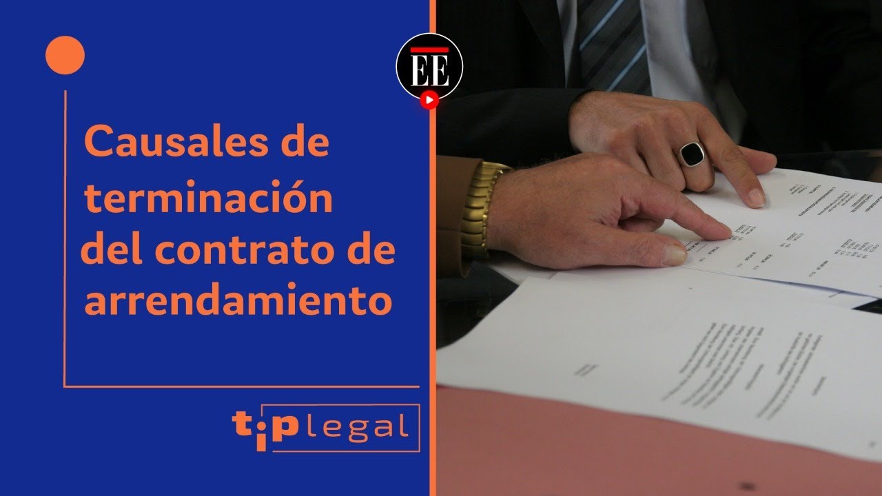 ¿Cuáles son las causales de terminación del contrato de arrendamiento? | Tip Legal | El Espectador