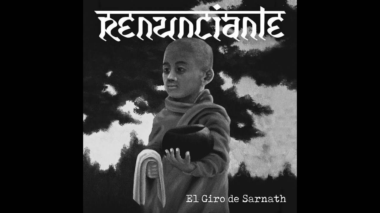 RENUNCIANTE - El giro de Sarnath (con letra) feat. Rinsei