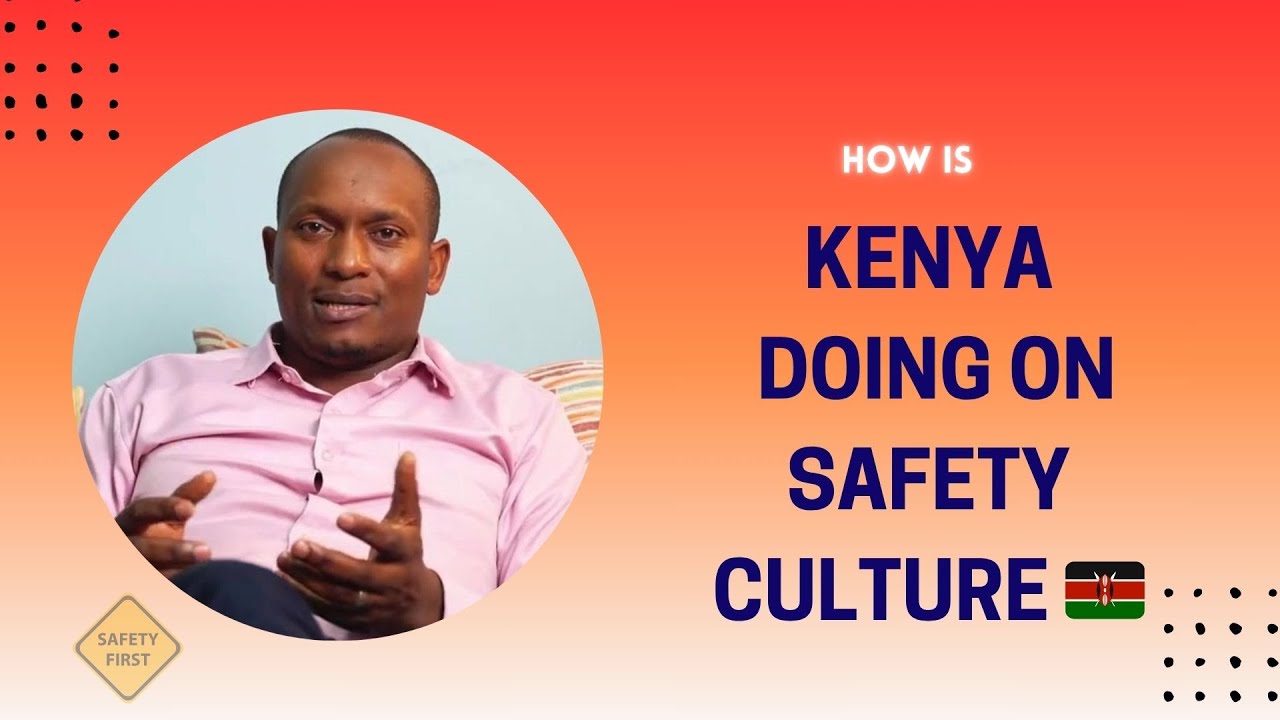 EP 2 The Truth About Safety Culture in Kenya.