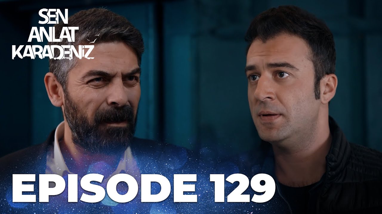 Sen Anlat Karadeniz | Lifeline - Episode 129
