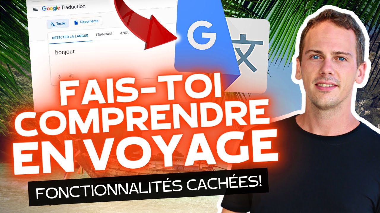 GOOGLE TRADUCTION 🈵 COMMENT UTILISER [TOUTES] SES FONCTIONS POUR TRADUIRE EN VOYAGE