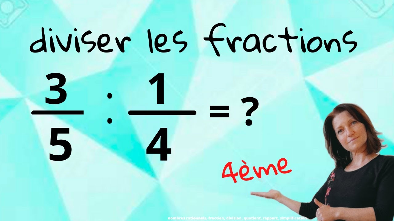 Comment diviser les fractions? (nombres rationnels) Mathématiques collège. niveau 4ème