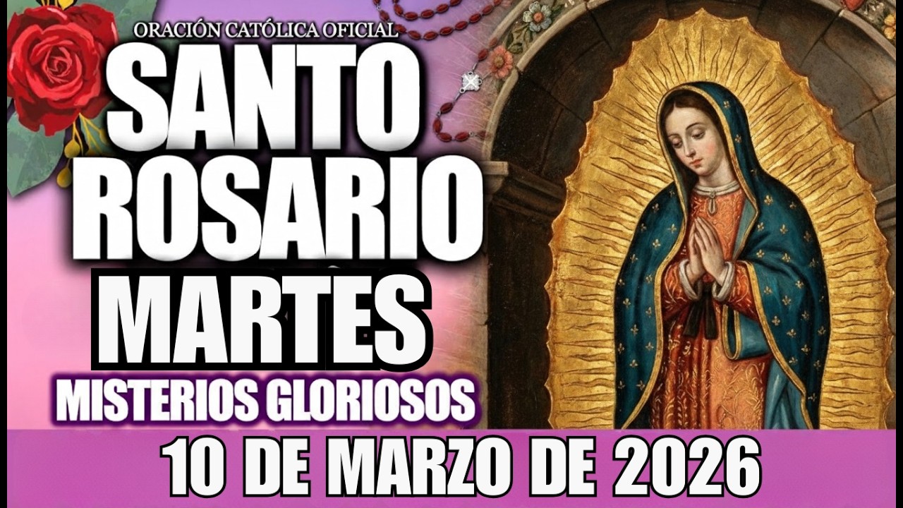 EL SANTO ROSARIO DE HOY MARTES 10 DE MARZO DE 2026 - Oración Católica y Evangelio