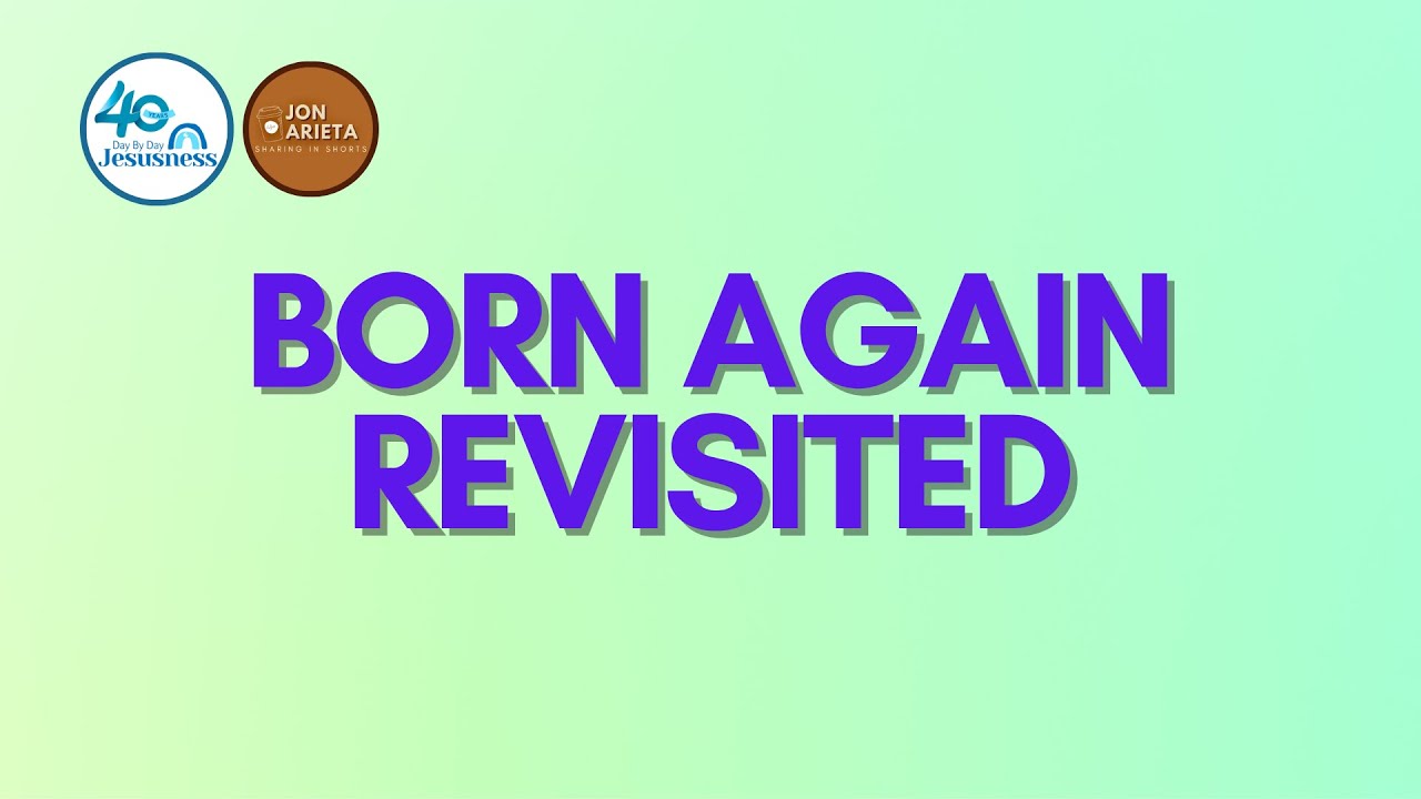BORN AGAIN REVISITED - Jon Arieta