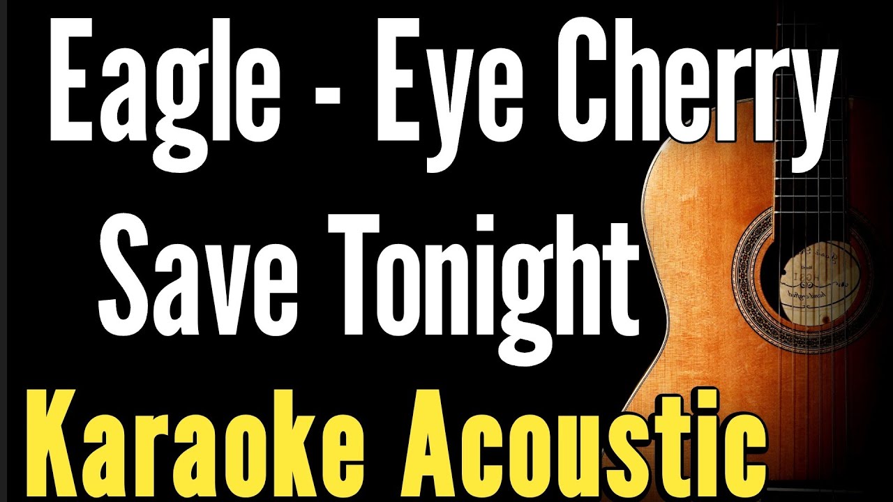 Eagle - Eye Cherry - Save Tonight (Karaoke Acoustic Guitar KAG)#karaoke #acoustickaraoke