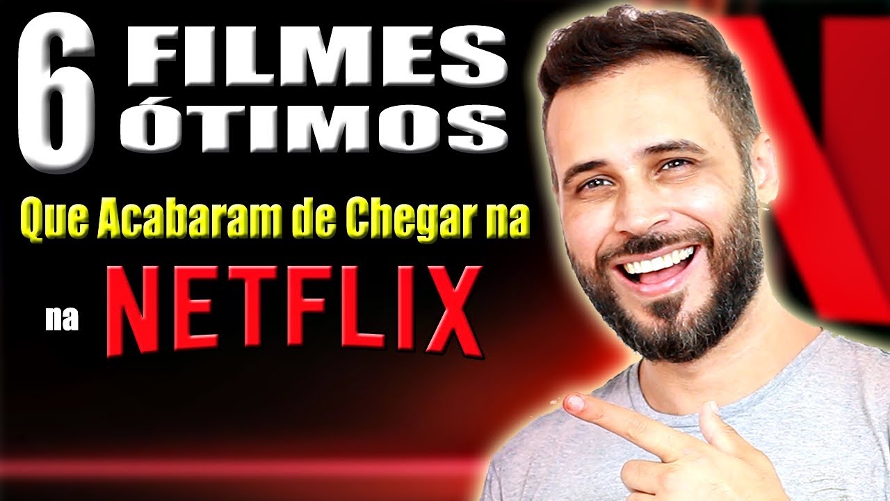NETFLIX: 6 FILMES &Oacute;TIMOS QUE ACABARAM DE CHEGAR - S&Oacute; FILM&Atilde;O