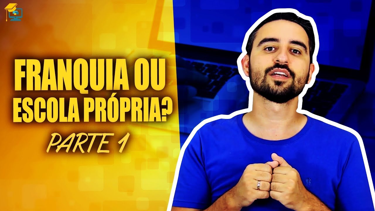 Abrir Franquia ou Escola Própria? - Parte 1