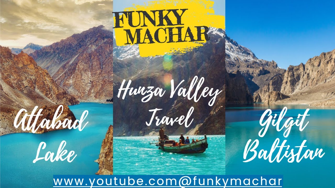 Attabad Lake : Beauty of Hunza Valley Gilgit Baltistan Vlog