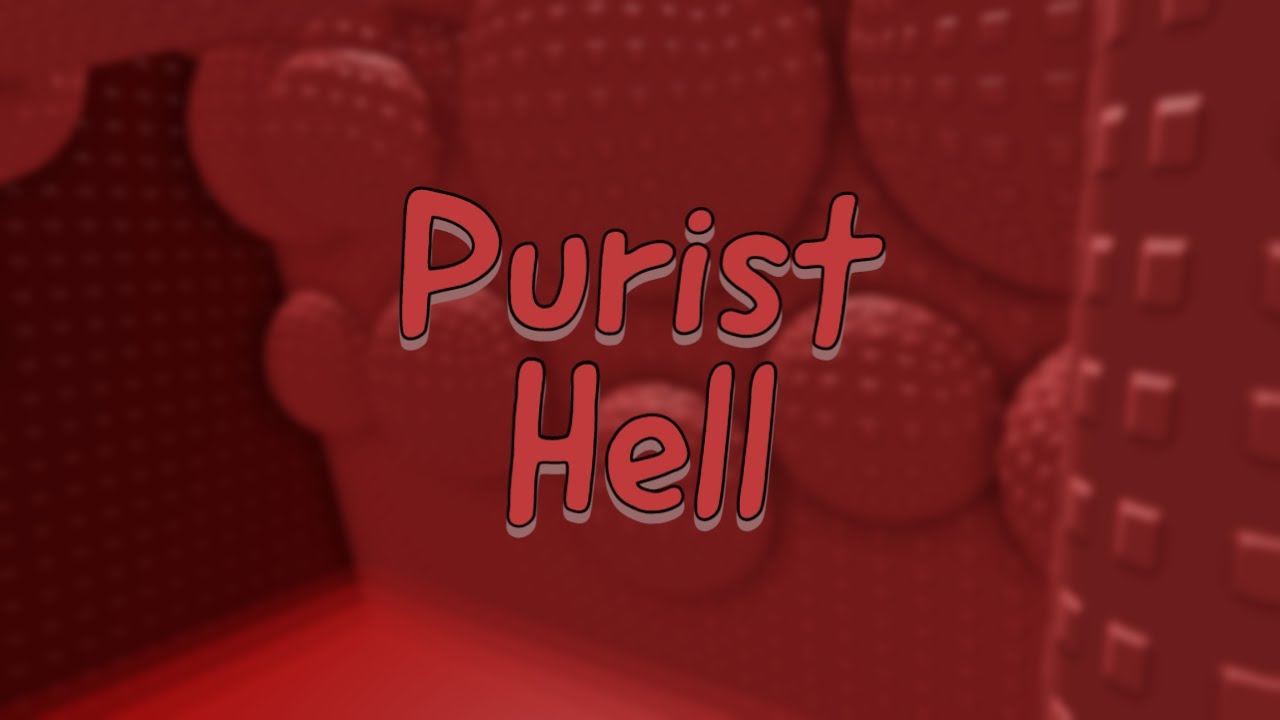 Purist Hell [TIER 18]