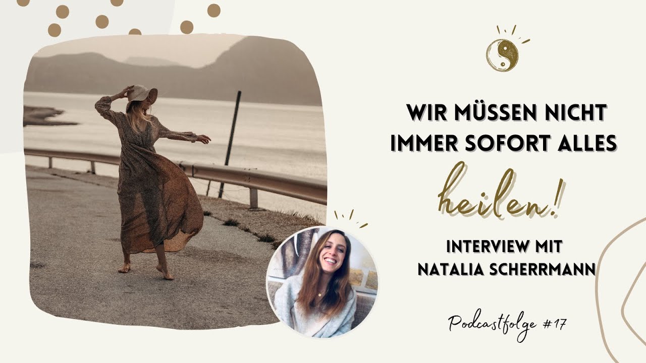 Warum du nicht immer alles sofort heilen musst | Interview mit Natalia Scherrmann