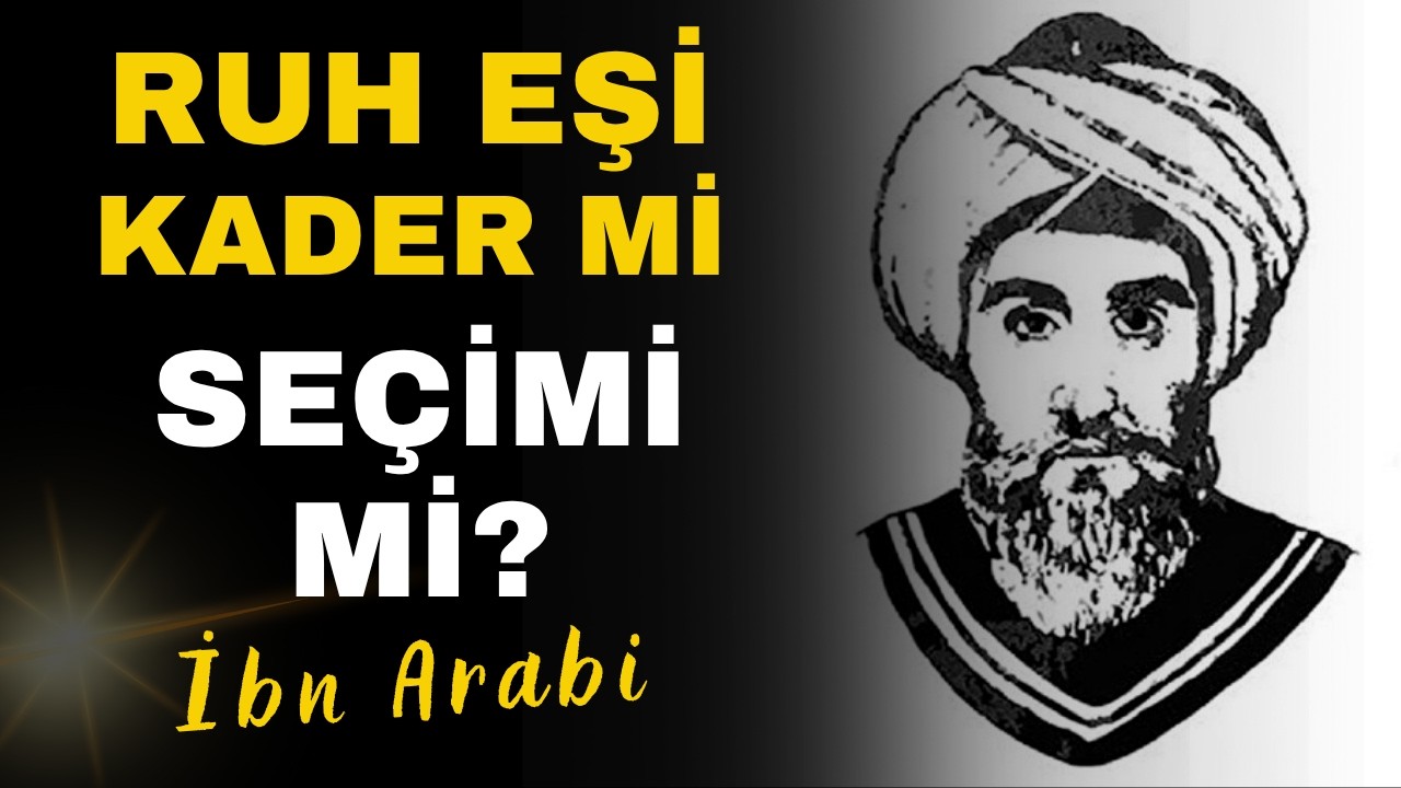 Tek Bir Ruh Eşi mi Var? | İbn-i Arabi’nin Aşk, Kader ve Eşlik Üzerine Sırları