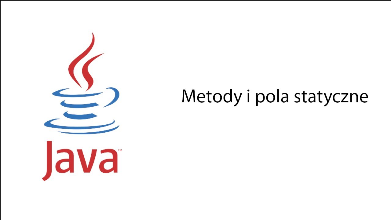 Polski Kurs JAVA. Odcinek 11 - Metody i pola statyczne