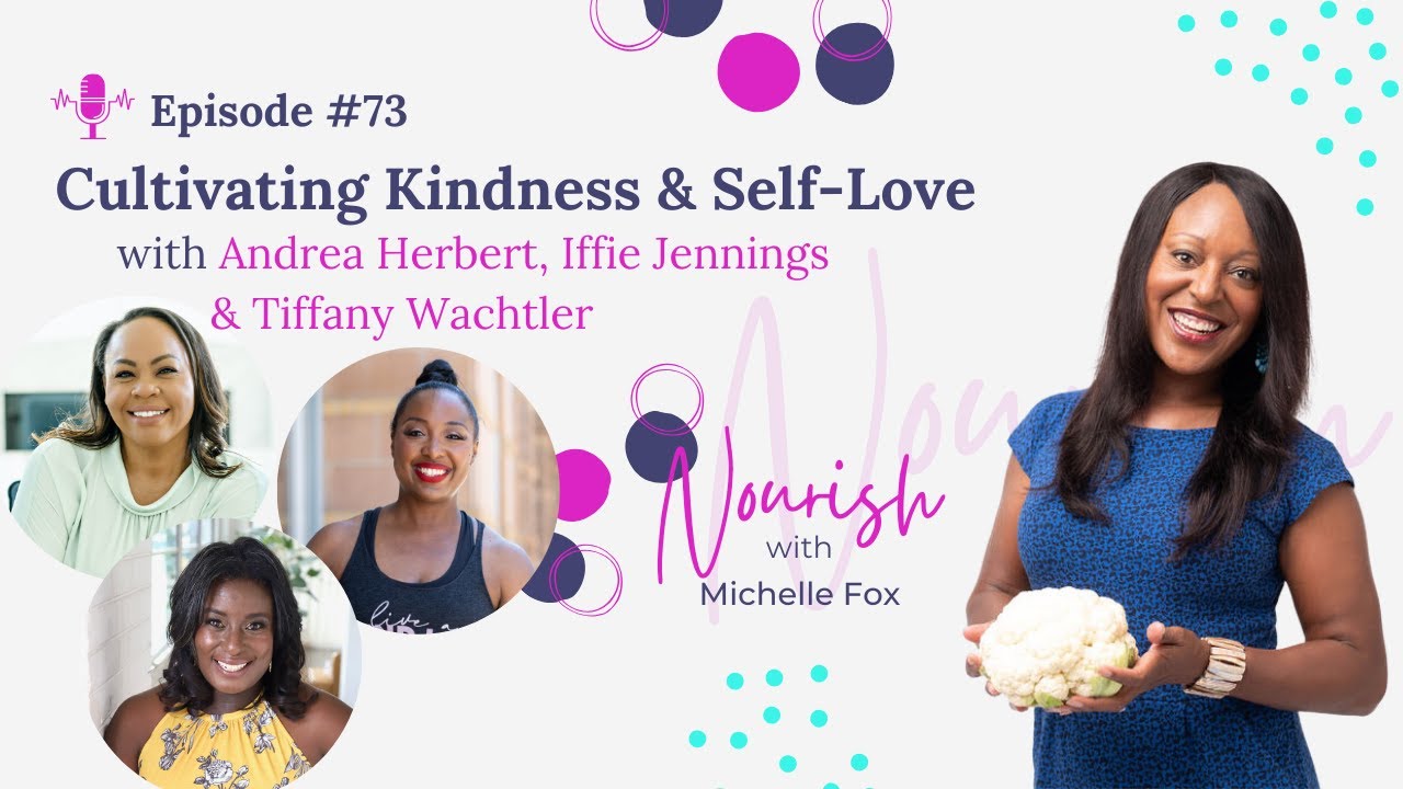 Episode #73: Cultivating Kindness & Self-Love with Andrea Herbert, Iffie Jennings & Tiffany Wachtler