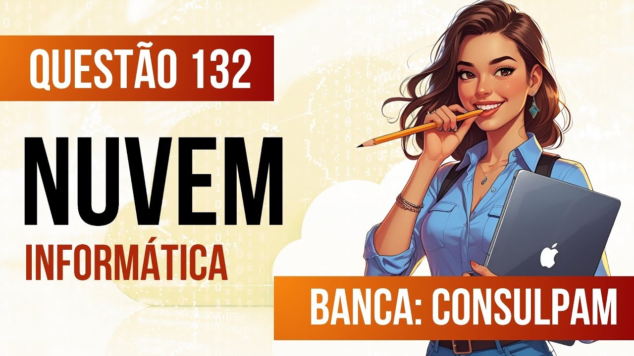 Questão 132 - Informática para Concursos - Nuvem - CONSULPAM 