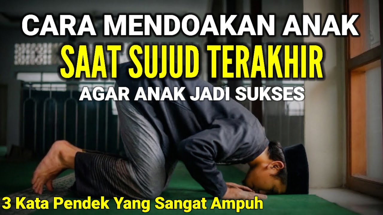 ORANG TUA WAJIB TAU‼️CARA MENDOAKAN ANAK SAAT SUJUD TERAKHIR, DOA CEPAT TERKABUL ANAYJADI SUKSES