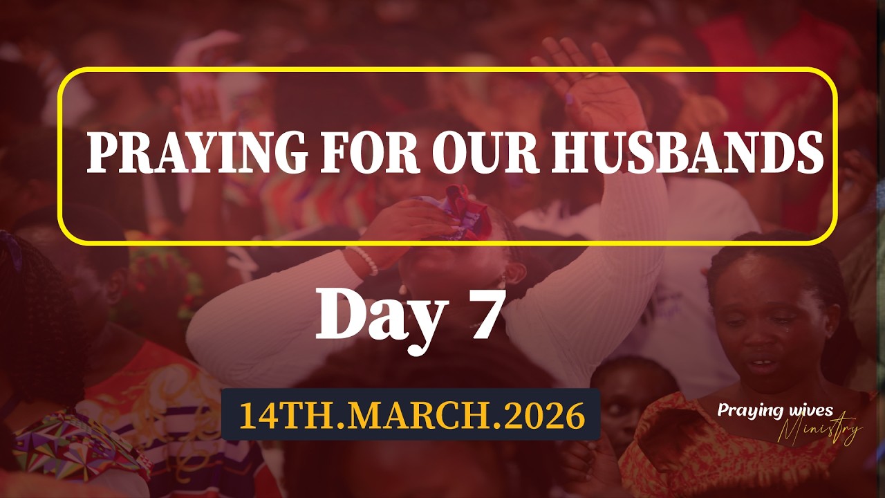 Praying For Our Husbands - Day 7 || Ps  Gloria Kalyango || 15/03/2026