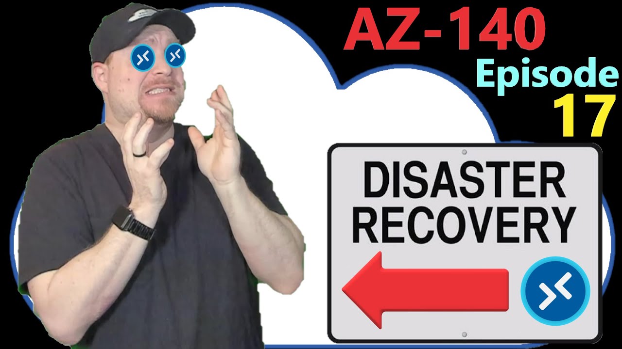AZ-140 ep17 | How To Protect Yourself | Disaster Recovery