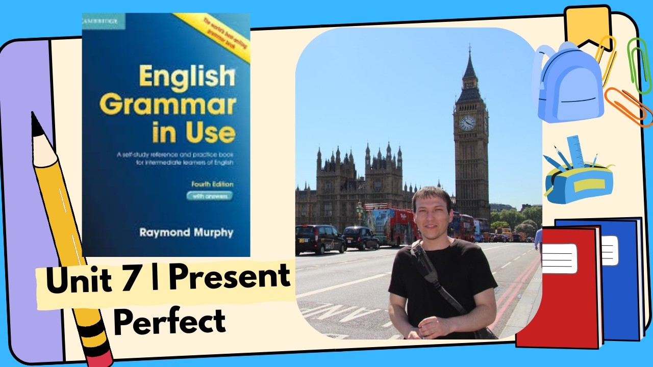 Unit 7:  Present Perfect | R.Murphy Ingliz Tili Grammatika (O'zbek tilida)