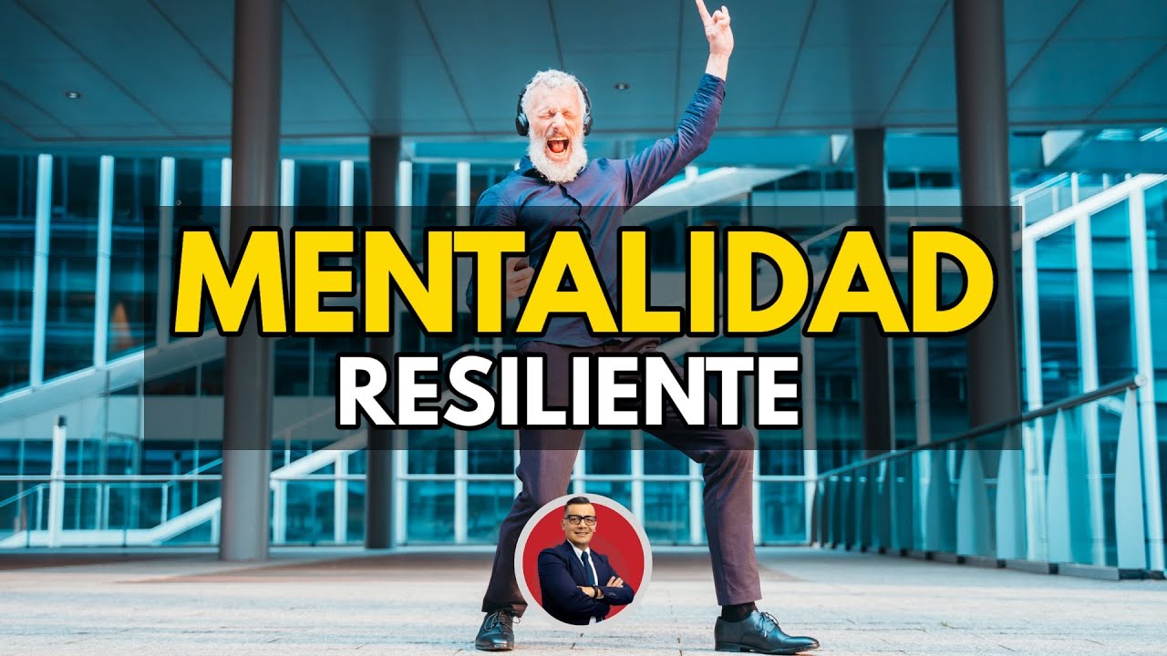 Mentalidad resiliente para emprendedores