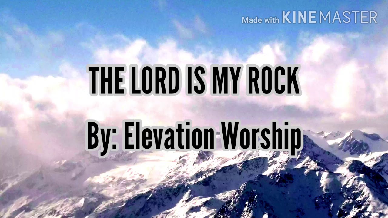 The Lord Is My Rock  by: Elevation Worship Full Lyrics