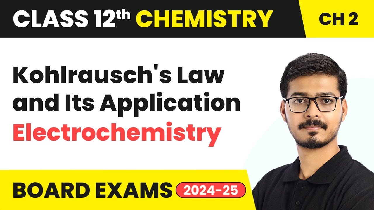 Kohlrausch's Law and Its Application - Electrochemistry | Class 12 Chemistry Ch 2 | CBSE 2025-26