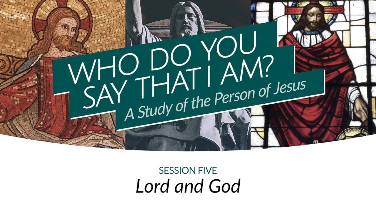 Lord and God | Session Five | Who Do You Say That I Am?