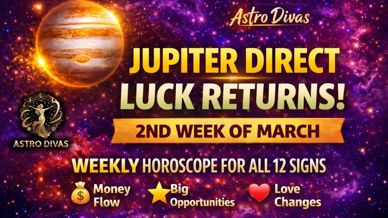 March 2nd Week Horoscope 🔮 Jupiter Direct – Luck Returns for These Zodiac Signs | Astro Divas