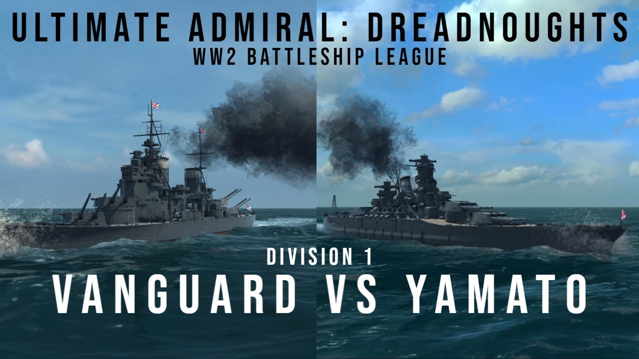 Vanguard vs Yamato - WW2 Battleship League Division 1 - Ultimate Admiral Dreadnoughts