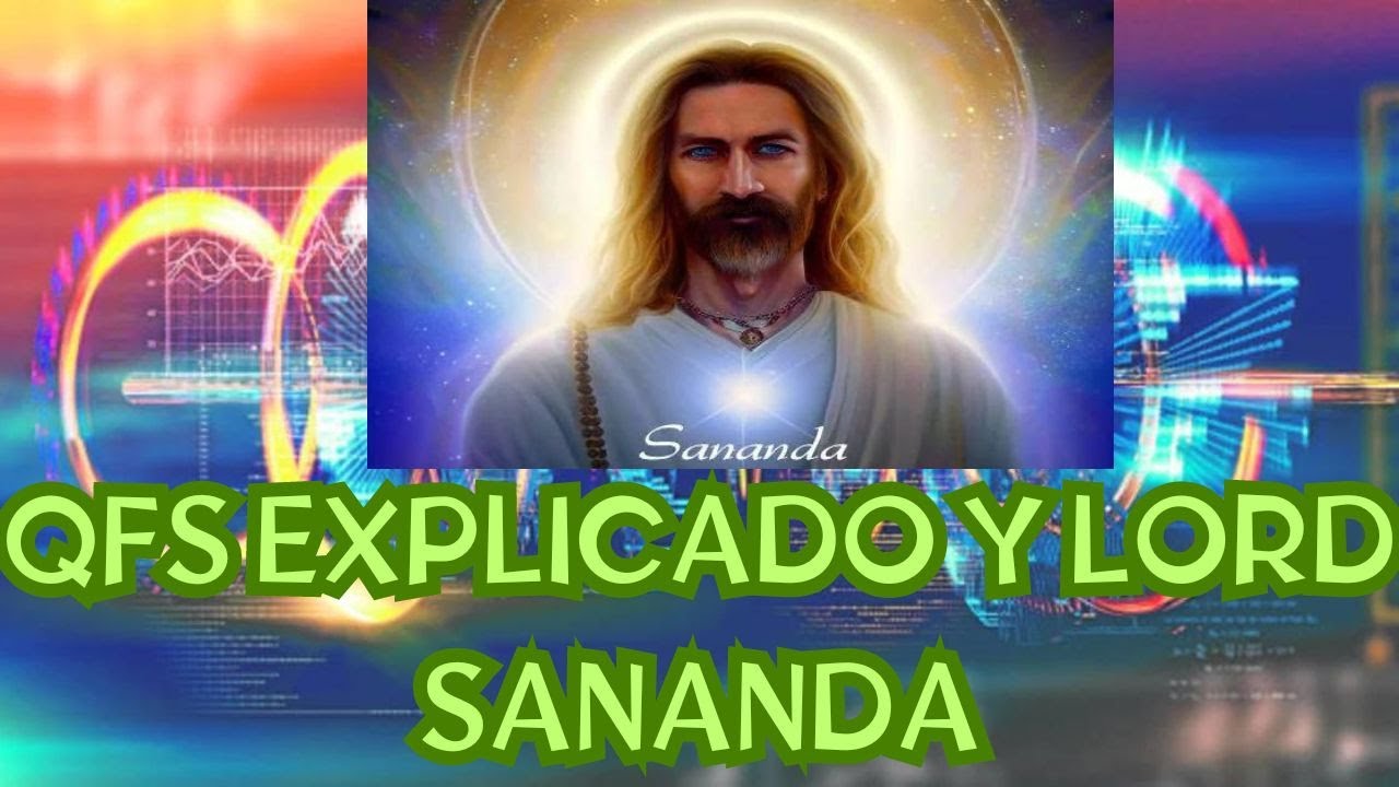 QFS EXPLICADO y MENSAJE de LORD SANANDA y LADY NADA