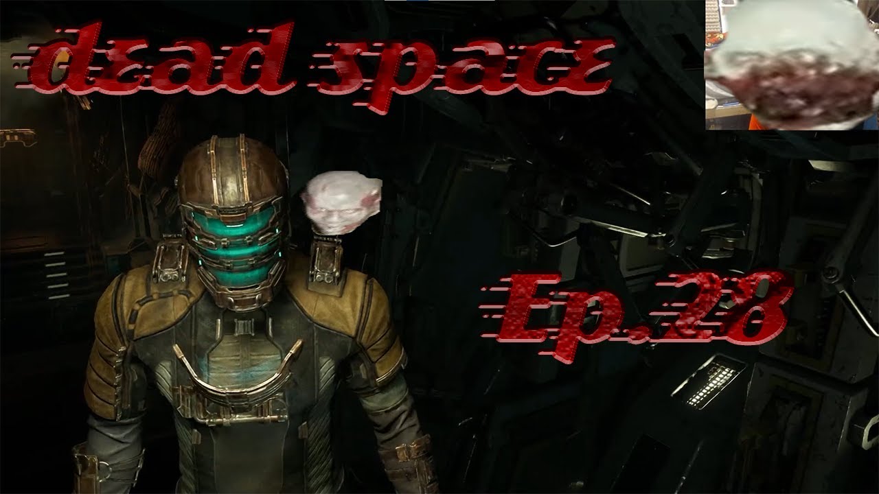 Dead Space Ep 28