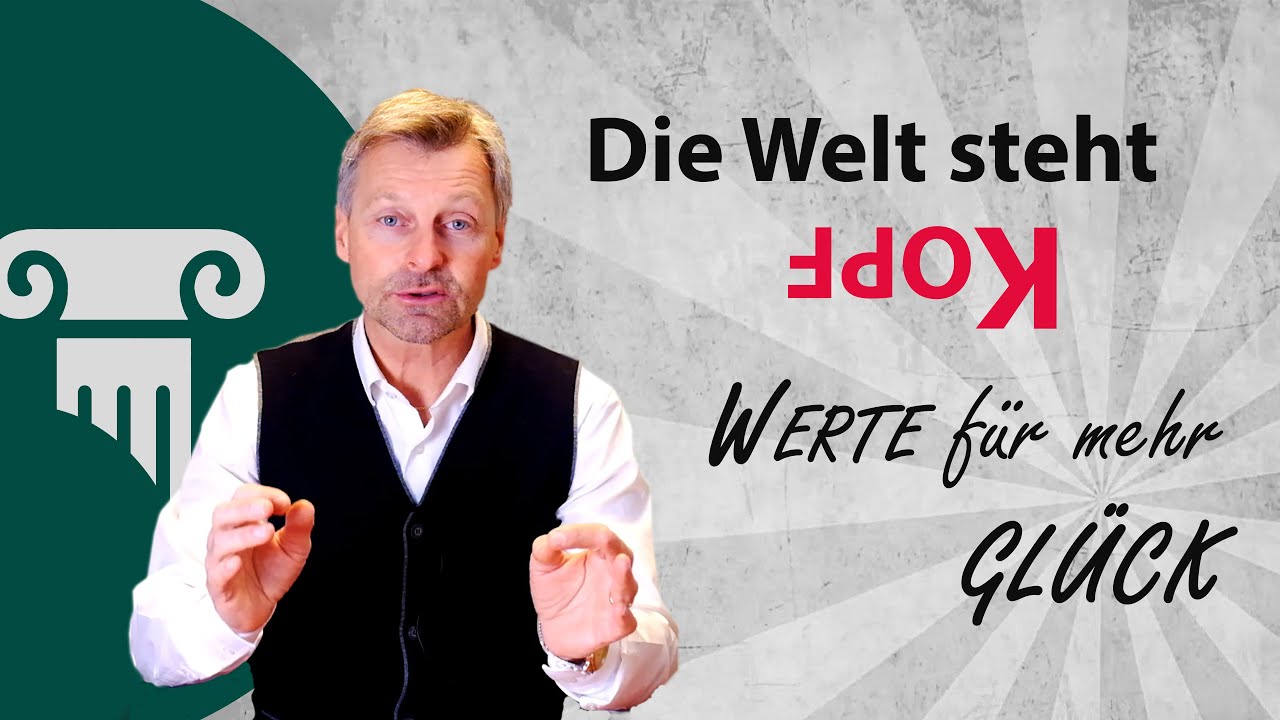 Was sind Werte? Warum wir zu unserem Gl&uuml;ck Werte brauchen. (Werte finden und entwickeln)