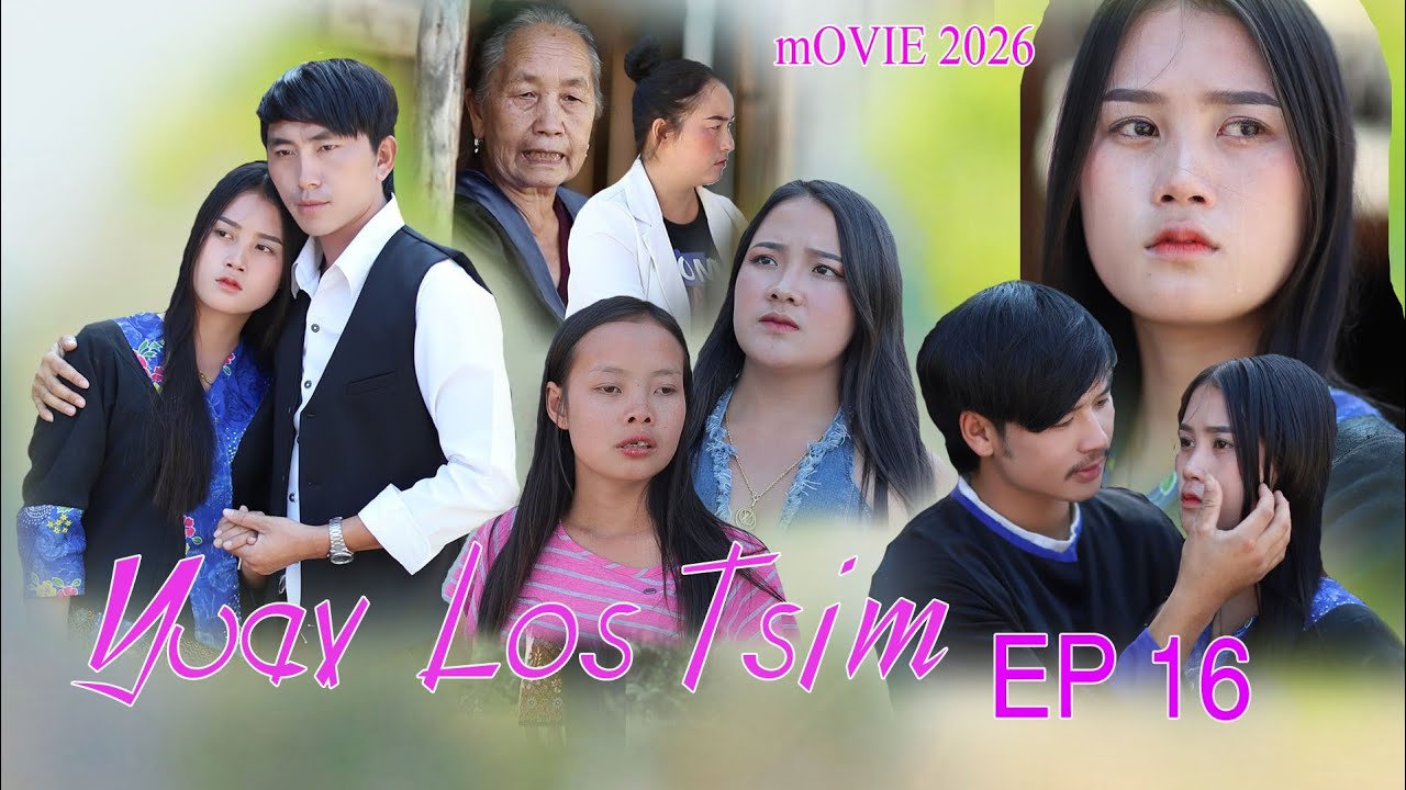 Yuav Los tsim Keng vang Nkauj see Xyooj cho vaj Movie tawm Tshiab Ep 16