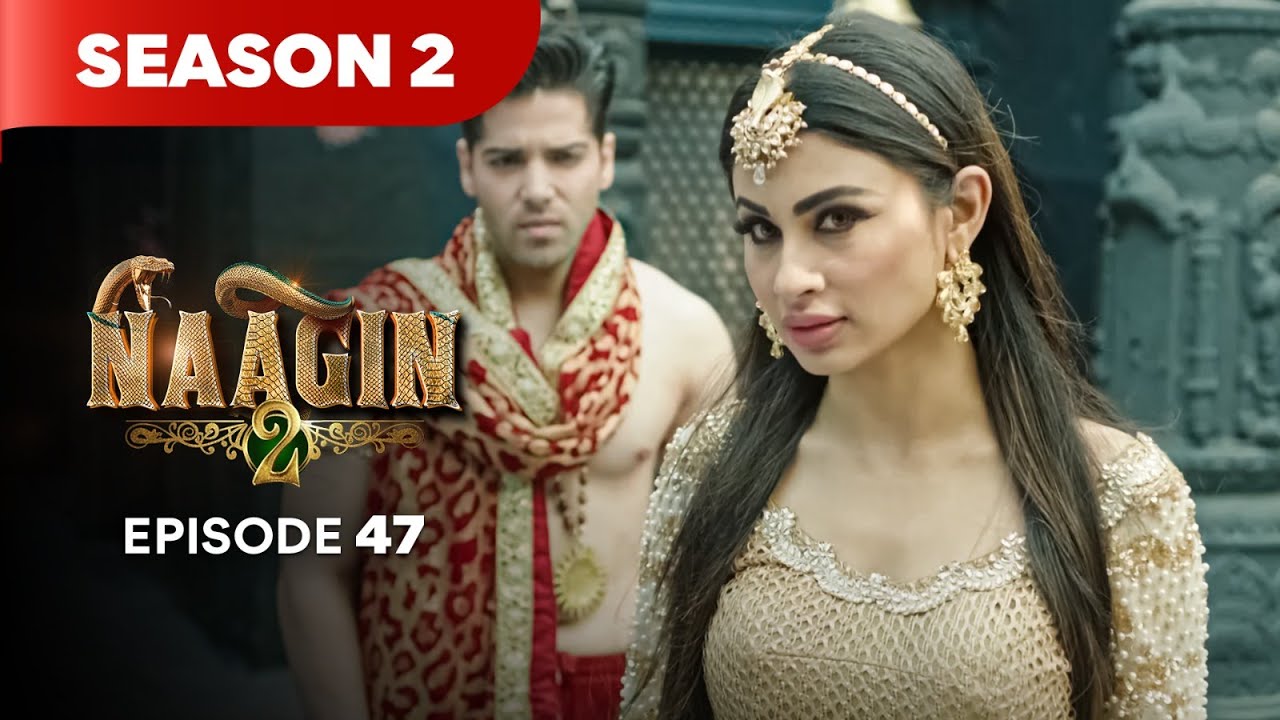 Naagin Drama Serial | Season 2 | EPISODE 47 | Best Drama 2025