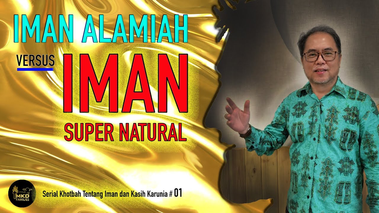 Iman Alamiah dan Iman Supernatural | Pdt. Surjadi Sunarko, SE | Khotbah Kristen Terbaru