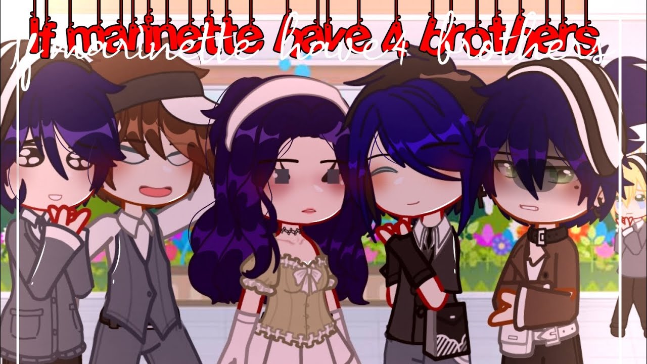 If marinette have 4 brothers ✨ | MLB | Gachaclub | GCMM | SKIT | Miraculous ladybug 🐞🐾 Part 1?