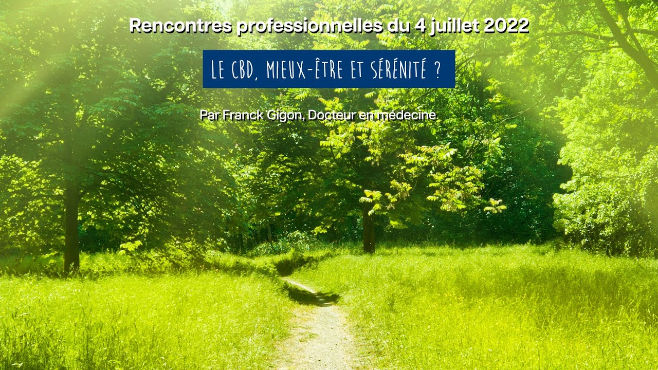 Le CBD, mieux-être et sérénité ? Conférence du Dr Franck Gigon - Rencontres professionnelles ISUPNAT